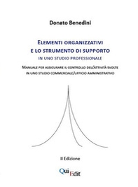 Elementi organizzativi e lo strumento di supporto in uno studio professionale. Manuale per assicurare il controllo dell'attività svolte in uno studio commerciale/ufficio amministrativo - Librerie.coop Elementi organizzativi e lo strumento di supporto in uno studio professionale. Manuale per assicurare il controllo dell'attività svolte in uno studio commerciale/ufficio amministrativo - Librerie.coop