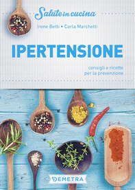 Ipertensione. Consigli e ricette per la prevenzione - Librerie.coop Ipertensione. Consigli e ricette per la prevenzione - Librerie.coop