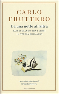 Da una notte all'altra. Passeggiando tra i libri in attesa dell'alba - Librerie.coop Da una notte all'altra. Passeggiando tra i libri in attesa dell'alba - Librerie.coop