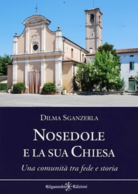 Nosedole e la sua chiesa. Una comunità tra fede e storia - Librerie.coop
