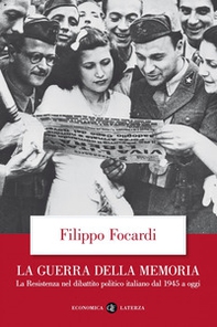 La guerra della memoria. La Resistenza nel dibattito politico italiano dal 1945 a oggi - Librerie.coop
