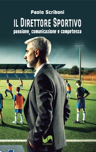 Il direttore sportivo. Passione, comunicazione e competenza - Librerie.coop