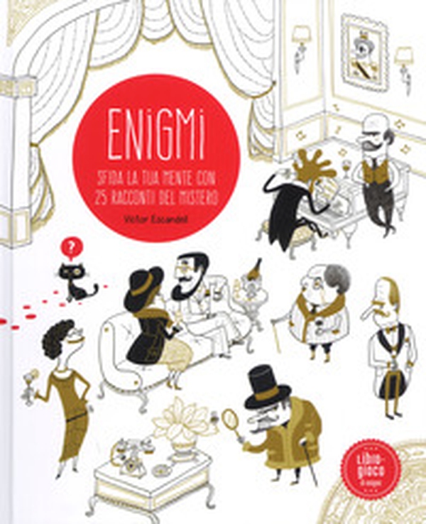 Enigmi. Sfida la tua mente con 25 racconti del mistero - Librerie.coop Enigmi. Sfida la tua mente con 25 racconti del mistero - Librerie.coop