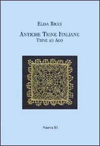 Antiche trine italiane. Trine ad ago (rist. anast. 1908) - Librerie.coop