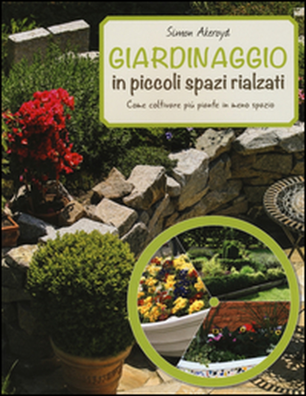 Giardinaggio in piccoli spazi rialzati - Librerie.coop Giardinaggio in piccoli spazi rialzati - Librerie.coop