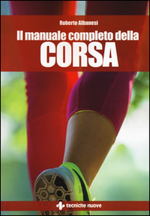 Il manuale completo della corsa - Librerie.coop Il manuale completo della corsa - Librerie.coop