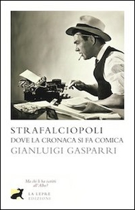 Strafalciopoli. Dove la cronaca si fa comica - Librerie.coop