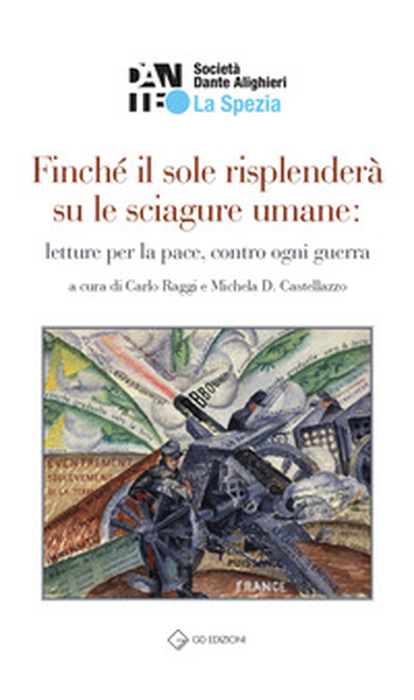 Finché il sole risplenderà su le sciagure umane: letture per la pace, contro ogni guerra - Librerie.coop Finché il sole risplenderà su le sciagure umane: letture per la pace, contro ogni guerra - Librerie.coop