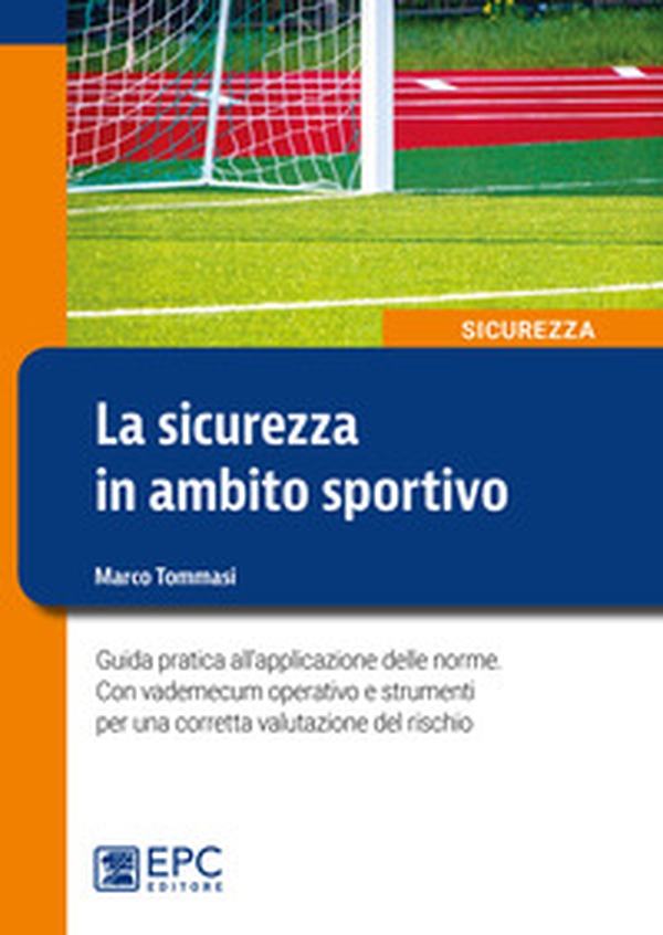La sicurezza in ambito sportivo. Guida pratica all'applicazione delle norme. Con vademecum operativo e strumenti per una corretta valutazione del rischio - Librerie.coop La sicurezza in ambito sportivo. Guida pratica all'applicazione delle norme. Con vademecum operativo e strumenti per una corretta valutazione del rischio - Librerie.coop