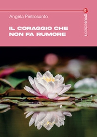 Il coraggio che non fa rumore. Storie di donne - Librerie.coop