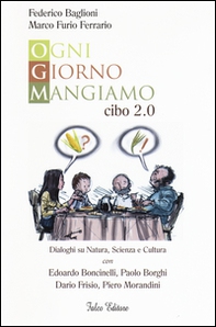 Ogni giorno mangiamo. Cibo 2.0. Dialoghi su natura, scienza e cultura con Edoardo Boncinelli, Paolo Borghi, Dario Frisio, Piero Morandini - Librerie.coop Ogni giorno mangiamo. Cibo 2.0. Dialoghi su natura, scienza e cultura con Edoardo Boncinelli, Paolo Borghi, Dario Frisio, Piero Morandini - Librerie.coop