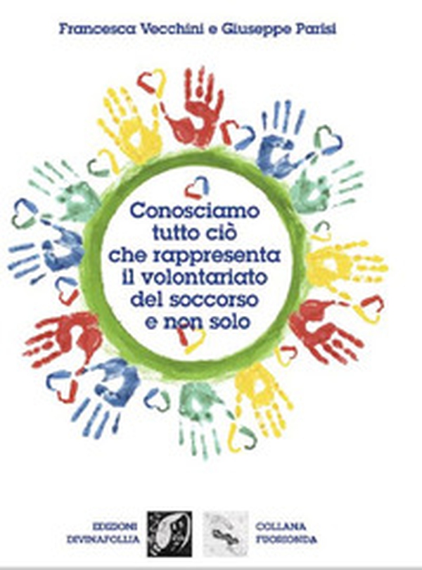Conosciamo tutto ciò che rappresenta il volontariato del soccorso e non solo - Librerie.coop Conosciamo tutto ciò che rappresenta il volontariato del soccorso e non solo - Librerie.coop