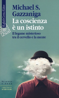 La coscienza è un istinto. Il legame misterioso tra il cervello e la mente - Librerie.coop