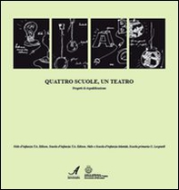 Quattro scuole, un teatro. Progetti di riqualificazione. Nido d'infanzia T.A. Edison, scuola d'infanzia T.A. Edison, nido e scuola d'infanzia Mamitù, scuola primaria - Librerie.coop