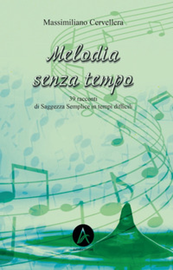 Melodia senza tempo. 39 racconti di saggezza semplice in tempi dfficili - Librerie.coop Melodia senza tempo. 39 racconti di saggezza semplice in tempi dfficili - Librerie.coop