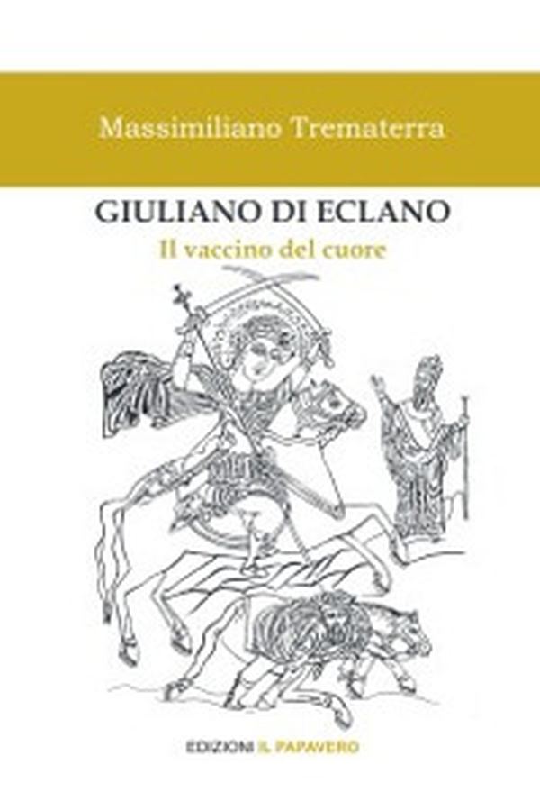 Giuliano di Eclano. Il vaccino del cuore - Librerie.coop Giuliano di Eclano. Il vaccino del cuore - Librerie.coop