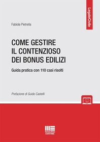Come gestire il contenzioso dei bonus edilizi. Guida pratica con 110 casi risolti - Librerie.coop