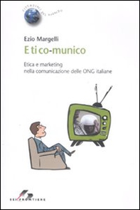 Etico-munico. Etica e marketing nella comunicazione delle ONG italiane - Librerie.coop Etico-munico. Etica e marketing nella comunicazione delle ONG italiane - Librerie.coop