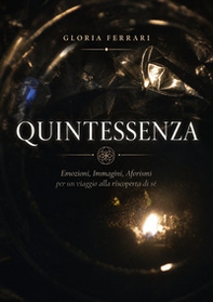 Quintessenza. Emozioni, immagini, aforismi per un viaggio alla riscoperta di sé - Librerie.coop
