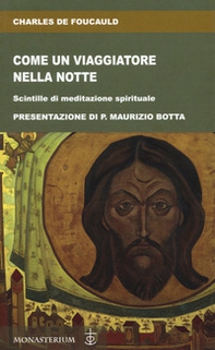 Come un viaggiatore nella notte. Scintille di meditazione spirituale - Librerie.coop Come un viaggiatore nella notte. Scintille di meditazione spirituale - Librerie.coop