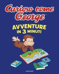 Avventure in 3 minuti. Curioso come George - Librerie.coop