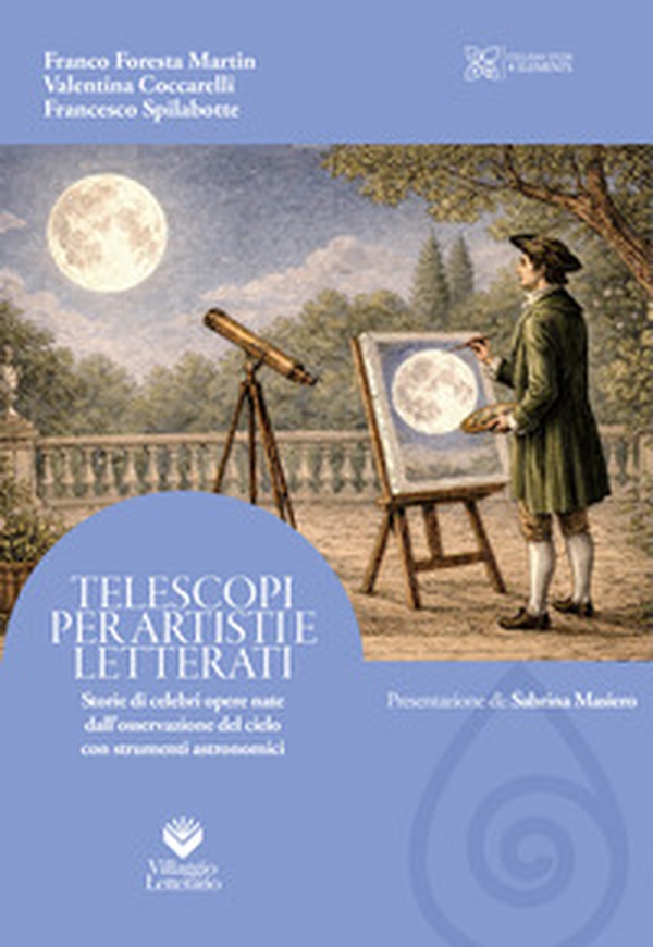 Telescopi per artisti e letterati. Storie di celebri opere nate dall'osservazione del cielo con strumenti astronomici - Librerie.coop