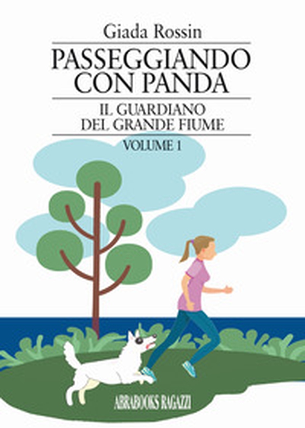 Il guardiano del grande fiume. Passeggiando con Panda - Vol. 1 - Librerie.coop Il guardiano del grande fiume. Passeggiando con Panda - Vol. 1 - Librerie.coop