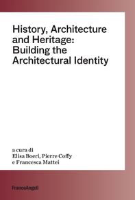 History, Architecture and Heritage: Building the Architectural Identity - Librerie.coop History, Architecture and Heritage: Building the Architectural Identity - Librerie.coop