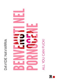 Benvenuti nel Pornocene. All you can fuck! - Librerie.coop Benvenuti nel Pornocene. All you can fuck! - Librerie.coop