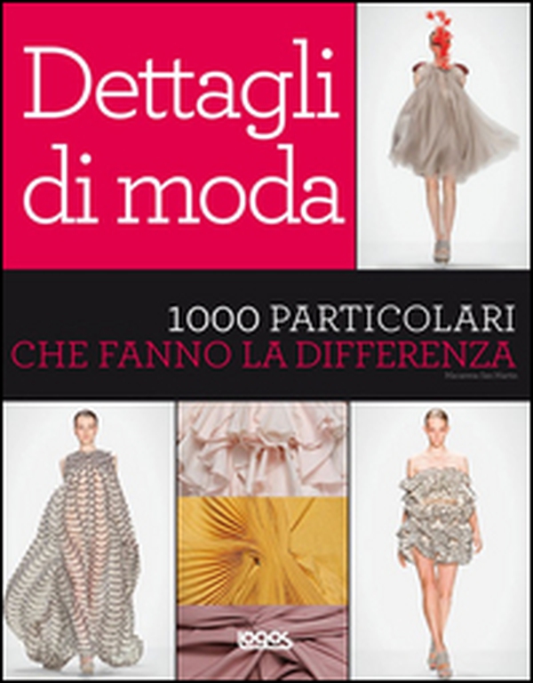 Dettagli di moda. 1000 particolari che fanno la differenza - Librerie.coop Dettagli di moda. 1000 particolari che fanno la differenza - Librerie.coop