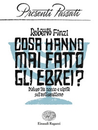 Cosa hanno mai fatto gli ebrei? Dialogo tra nonno e nipote sull'antisemitismo - Librerie.coop
