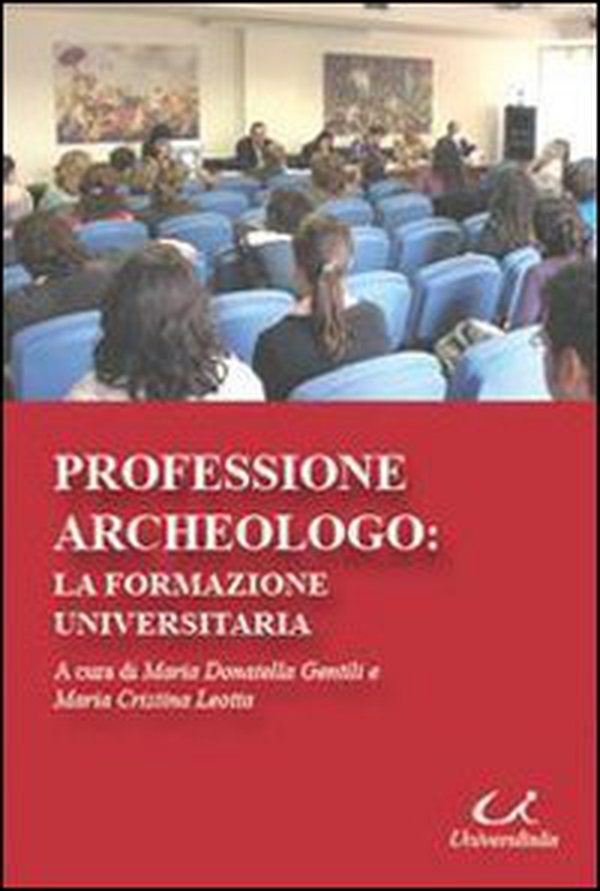 Professione archeologo. La formazione universitaria - Librerie.coop Professione archeologo. La formazione universitaria - Librerie.coop