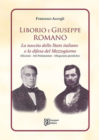 Liborio e Giuseppe Romano. La nascita dello Stato italiano e la difesa del Mezzogiorno - Librerie.coop