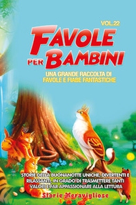 Favole per bambini. Una grande raccolta di favole e fiabe fantastiche - Vol. 22 - Librerie.coop
