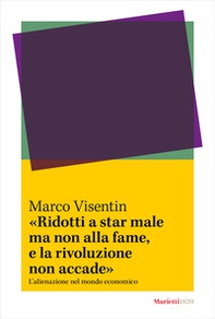 «Ridotti a star male ma non alla fame, e la rivoluzione non accade». L'?alienazione nel mondo economico - Librerie.coop