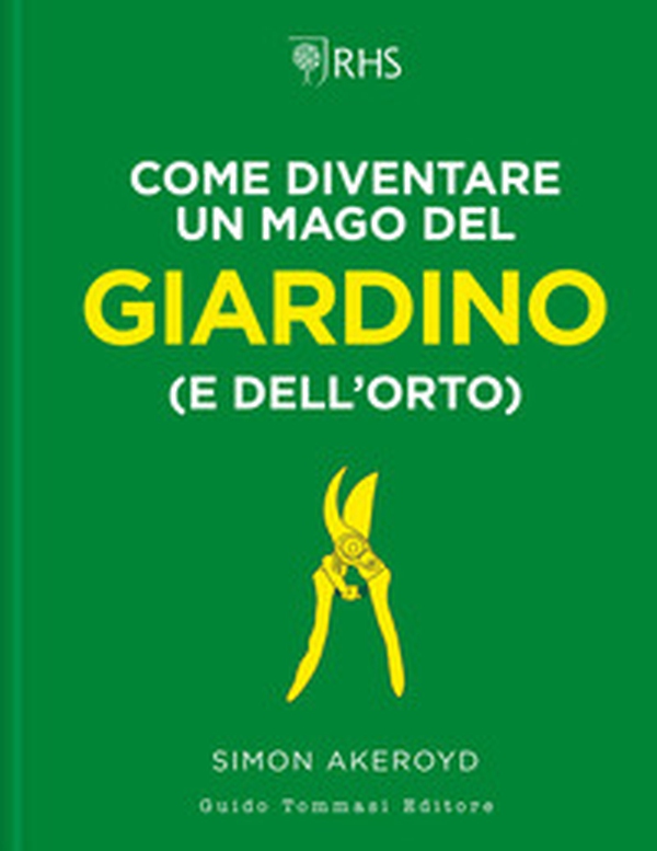 Come diventare un mago del giardino (e dell'orto) - Librerie.coop Come diventare un mago del giardino (e dell'orto) - Librerie.coop