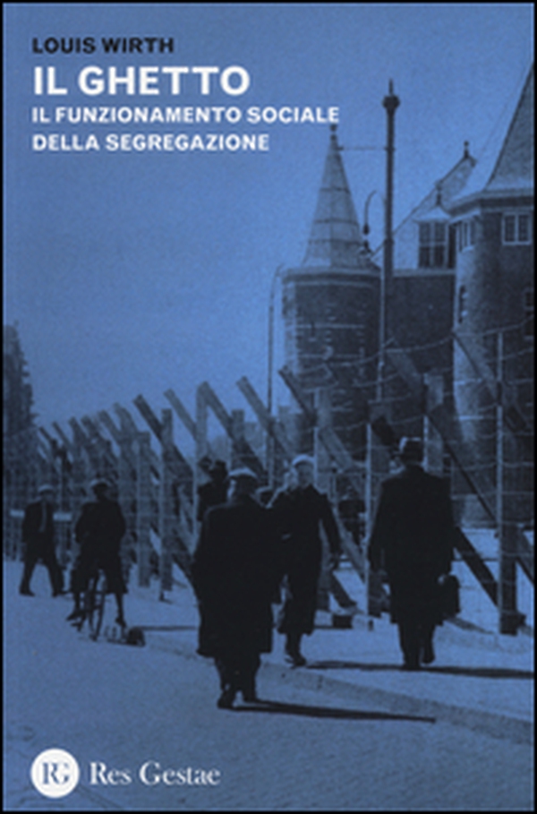 Il ghetto. Il funzionamento sociale e psicologico della segregazione - Librerie.coop