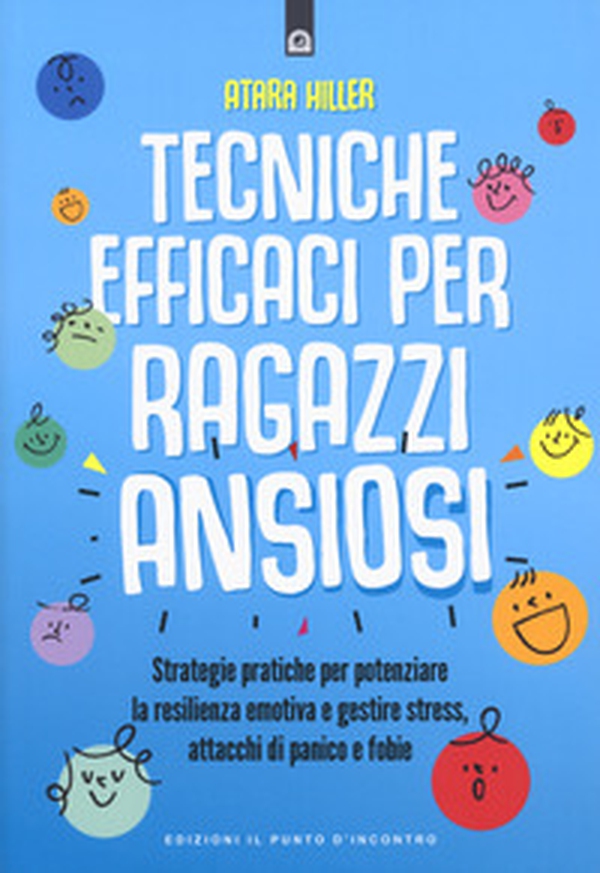 Tecniche efficaci per ragazzi ansiosi - Librerie.coop Tecniche efficaci per ragazzi ansiosi - Librerie.coop