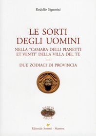 Le sorti degli uomini nella «Camera delli pianeti et venti» della villa del Te. Due zodiaci di provincia - Librerie.coop