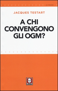 A chi convengono gli OGM? - Librerie.coop