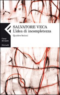 L'idea di incompletezza. Quattro lezioni - Librerie.coop L'idea di incompletezza. Quattro lezioni - Librerie.coop