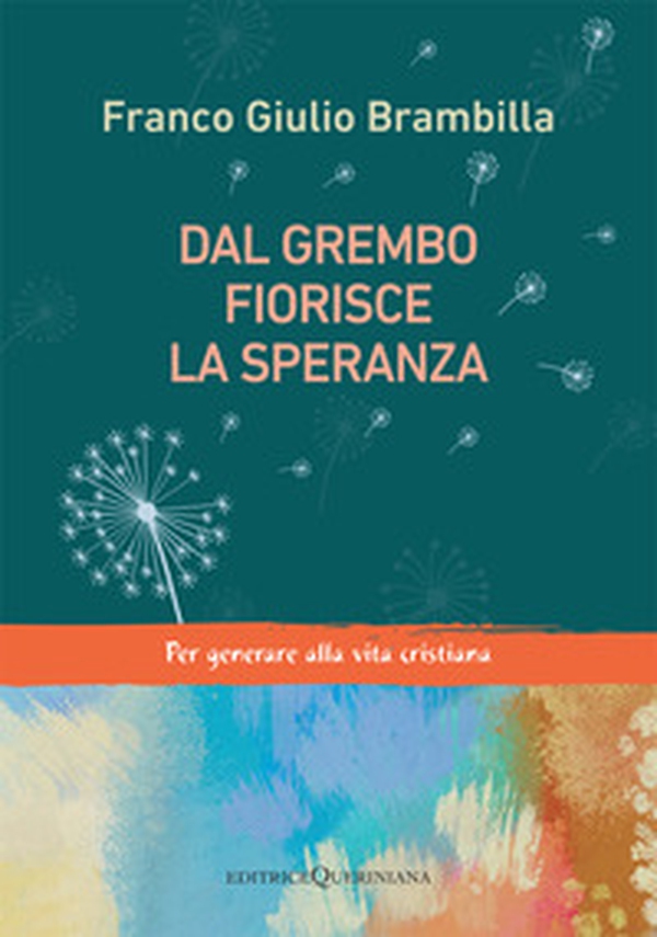 Dal grembo fiorisce la speranza. Per generare alla vita cristiana - Librerie.coop Dal grembo fiorisce la speranza. Per generare alla vita cristiana - Librerie.coop