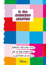 Il mio quaderno creativo. Esercizi, attività, liste per la tua creatività a portata di mano. - Librerie.coop Il mio quaderno creativo. Esercizi, attività, liste per la tua creatività a portata di mano. - Librerie.coop