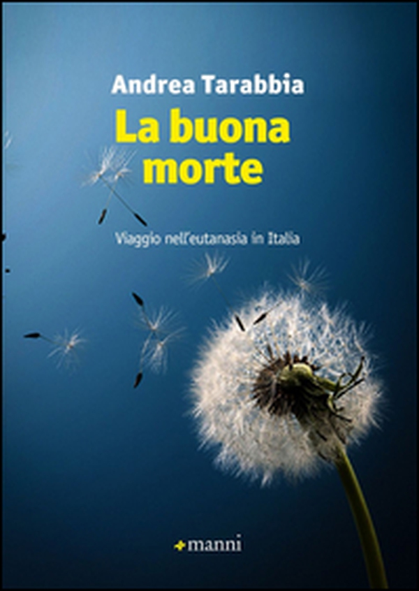 La buona morte. Viaggio nell'eutanasia in Italia - Librerie.coop