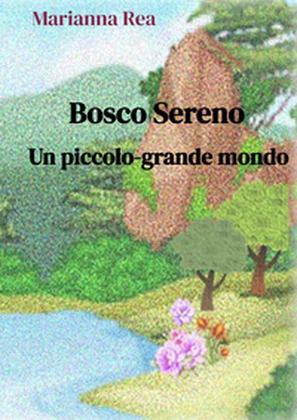Bosco sereno. Un piccolo-grande mondo - Librerie.coop Bosco sereno. Un piccolo-grande mondo - Librerie.coop