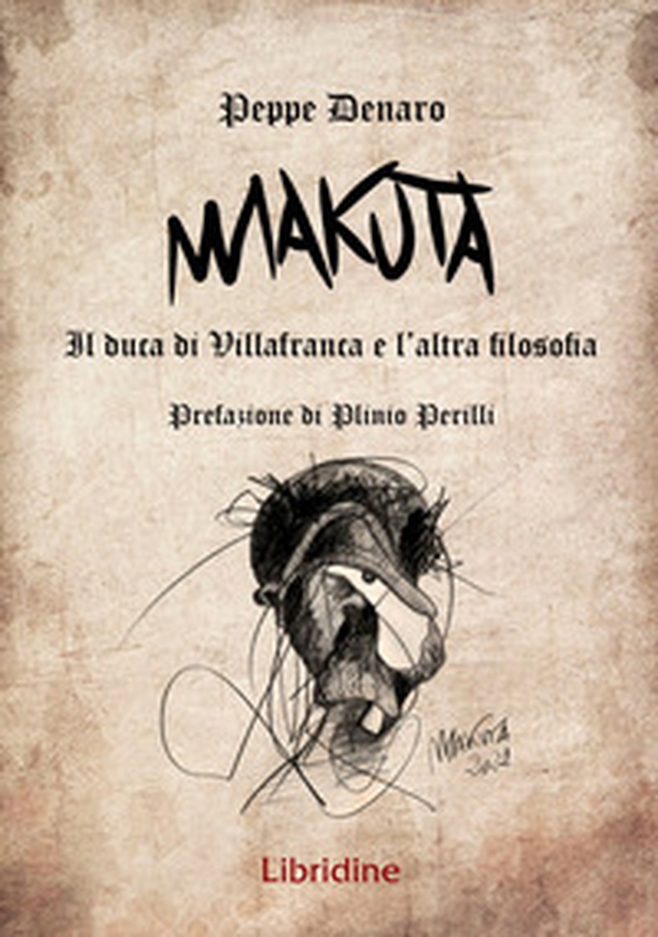 Makuta. Il Duca di Villafranca e l'altra filosofia - Librerie.coop Makuta. Il Duca di Villafranca e l'altra filosofia - Librerie.coop