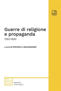 Guerre di religione e propaganda: 1350-1650 - Librerie.coop
