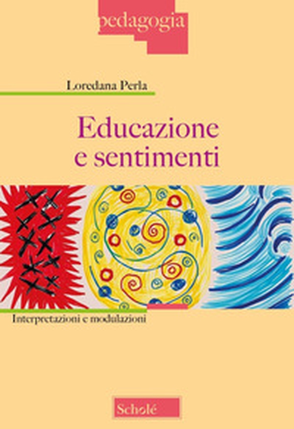 Educazione e sentimenti. Interpretazioni e modulazioni - Librerie.coop Educazione e sentimenti. Interpretazioni e modulazioni - Librerie.coop