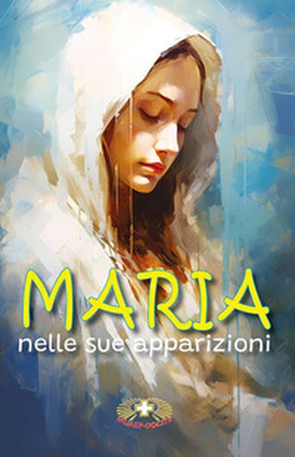 Maria nelle sue apparizioni - Librerie.coop Maria nelle sue apparizioni - Librerie.coop