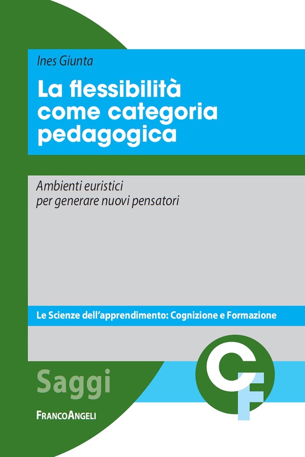 La flessibilità come categoria pedagogica. Ambienti euristici per generare nuovi pensatori - Librerie.coop La flessibilità come categoria pedagogica. Ambienti euristici per generare nuovi pensatori - Librerie.coop